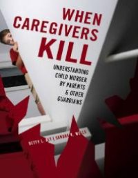 cover of the book When Caregivers Kill : Understanding Child Murder by Parents and Other Guardians