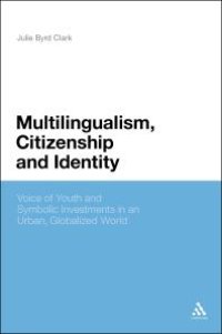 cover of the book Multilingualism, Citizenship, and Identity : Voices of Youth and Symbolic Investments in an Urban, Globalized World