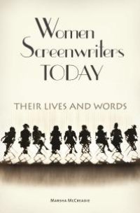 cover of the book Women Screenwriters Today : Their Lives and Words