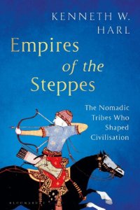 cover of the book Empires of the Steppes: The Nomadic Tribes Who Shaped Civilisation