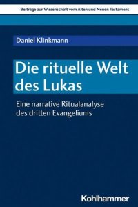 cover of the book Die rituelle Welt des Lukas: Eine narrative Ritualanalyse des dritten Evangeliums