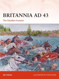 cover of the book Britannia AD 43: The Claudian Invasion (Campaign Book 353)