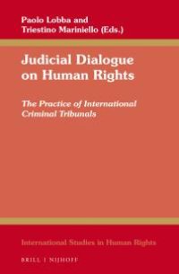 cover of the book Judicial Dialogue on Human Rights : The Practice of International Criminal Tribunals