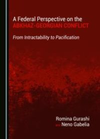 cover of the book A Federal Perspective on the Abkhaz-Georgian Conflict : From Intractability to Pacification