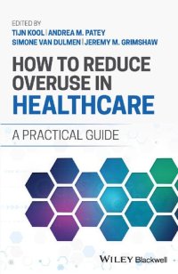 cover of the book How to Reduce Overuse in Healthcare: A Practical Guide [Team-IRA]