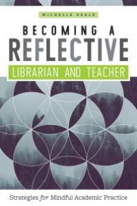 cover of the book Becoming a Reflective Librarian and Teacher : Strategies for Mindful Academic Practice