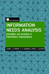 cover of the book Information Needs Analysis : Principles and practice in information organizations