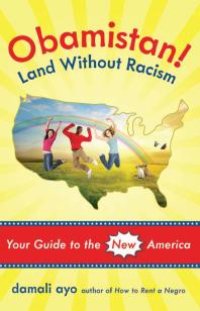 cover of the book Obamistan! Land Without Racism : Your Guide to the New America