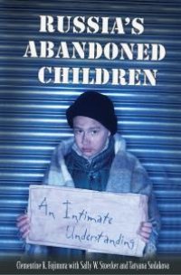 cover of the book Russia's Abandoned Children : An Intimate Understanding