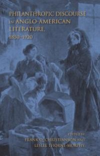 cover of the book Philanthropic Discourse in Anglo-American Literature, 1850-1920