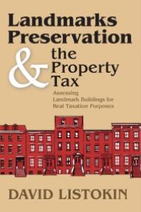 cover of the book Landmarks Preservation and the Property Tax : Assessing Landmark Buildings for Real Taxation Purposes