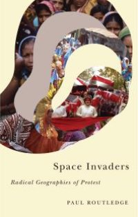 cover of the book Space Invaders : Radical Geographies of Protest