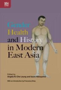 cover of the book Gender, Health, and History in Modern East Asia