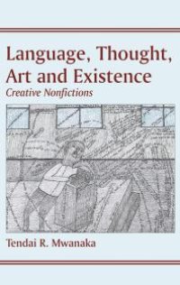 cover of the book Language, Thought, Art and Existence : Creative Nonfictions