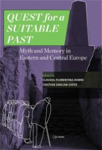 cover of the book Quest for a Suitable Past : Myth and Memory in Central and Eastern Europe