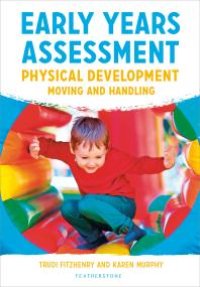 cover of the book Early Years Assessment: Physical Development : Moving and Handling