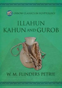 cover of the book Illahun, Kahun and Gurob