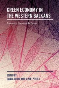 cover of the book Green Economy in the Western Balkans : Towards a Sustainable Future