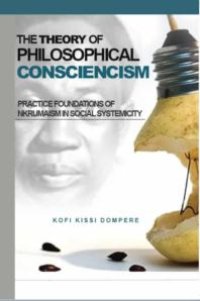 cover of the book The Theory of Philosophical Consciencism : Practice Foundations of Nkrumaism