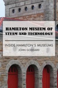 cover of the book Hamilton Museum of Steam and Technology : Inside Hamilton's Museums