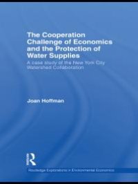 cover of the book The Cooperation Challenge of Economics and the Protection of Water Supplies : A Case Study of the New York City Watershed Collaboration