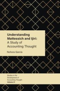 cover of the book Understanding Mattessich and Ijiri : A Study of Accounting Thought