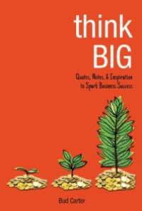 cover of the book Think Big : Quotes, Notes, and Inspiration to Spark Business Success