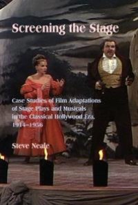 cover of the book Screening the Stage : Case Studies of Film Adaptations of Stage Plays and Musicals in the Classical Hollywood Era, 1914-1956