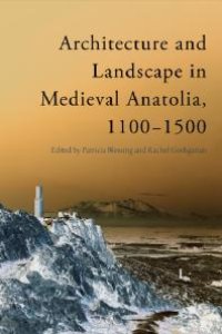 cover of the book Architecture and Landscape in Medieval Anatolia, 1100-1500