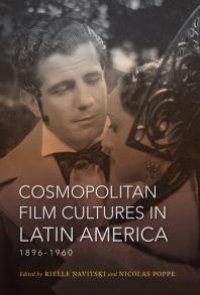 cover of the book Cosmopolitan Film Cultures in Latin America, 1896-1960