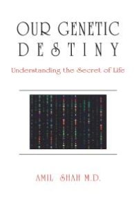 cover of the book Our Genetic Destiny: Understanding the Secret of Life