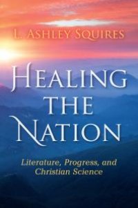 cover of the book Healing the Nation : Literature, Progress, and Christian Science