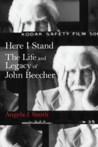 cover of the book Here I Stand : The Life and Legacy of John Beecher