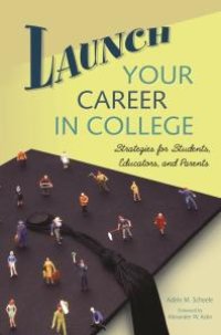 cover of the book Launch Your Career in College: Strategies for Students, Educators, and Parents : Strategies for Students, Educators, and Parents