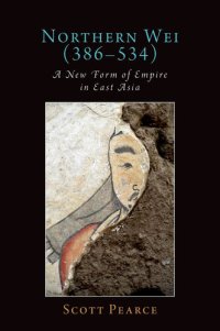 cover of the book Northern Wei (386-534): A New Form of Empire in East Asia (Oxford Studies in Early Empires)