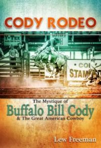 cover of the book Cody Rodeo : The Mystique of Buffalo Bill Cody and The Great American Cowboy