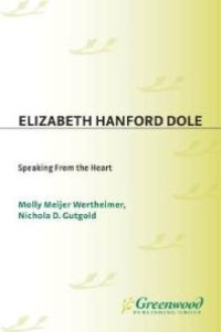 cover of the book Elizabeth Hanford Dole: Speaking from the Heart : Speaking from the Heart