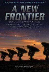 cover of the book A New Frontier : The Past, Present, and Future of the Search for Extraterrestrial Life