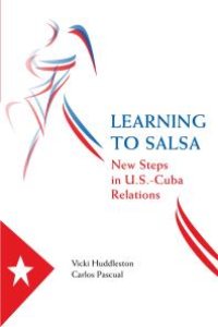 cover of the book Learning to Salsa : New Steps in U. S. -Cuba Relations