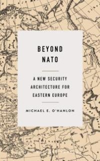 cover of the book Beyond NATO : A New Security Architecture for Eastern Europe