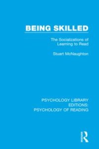 cover of the book Being Skilled : The Socializations of Learning to Read