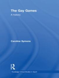 cover of the book The Gay Games : A History