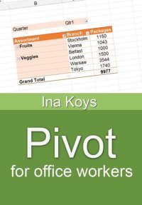 cover of the book Pivot for office workers: Using Excel 365 and 2021 (Short & Spicy)