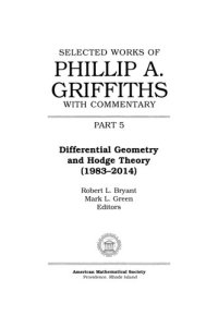 cover of the book Selected Works of Philip A. Griffiths With Commentary, Part 5: Differential Geometry and Hodge Theory (1983-2014)