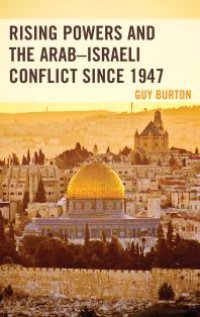 cover of the book Rising Powers and the Arab-Israeli Conflict Since 1947