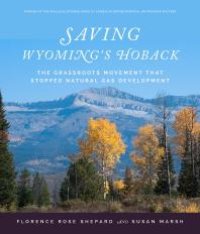 cover of the book Saving Wyoming's Hoback : The Grassroots Movement That Stopped Natural Gas Development