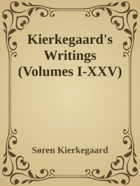 cover of the book Kierkegaard's Writings (Volumes I-XXV)