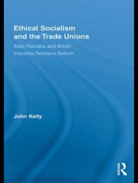 cover of the book Ethical Socialism and the Trade Unions : Allan Flanders and British Industrial Relations Reform