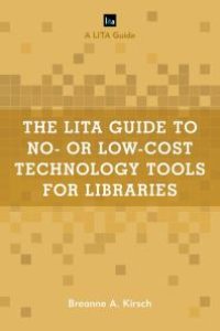 cover of the book The LITA Guide to No- or Low-Cost Technology Tools for Libraries