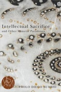 cover of the book Intellectual Sacrifice and Other Mimetic Paradoxes